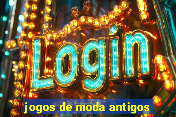 jogos de moda antigos